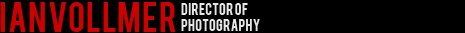 Ian Vollmer: Director of Photography